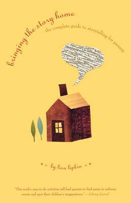 Bringing the Story Home: The Complete Guide to Storytelling for Parents by Lisa Lipkin