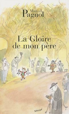 La Gloire de Mon Père by Marcel Pagnol