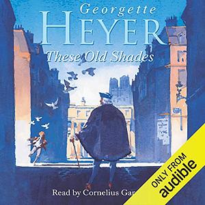 These Old Shades by Georgette Heyer