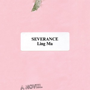 Severance by Ling Ma