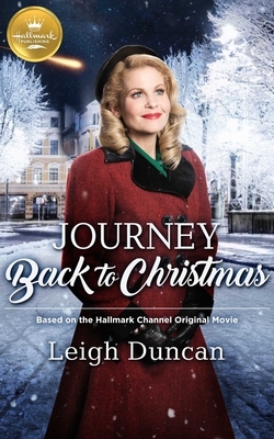 Journey Back to Christmas: Based on the Hallmark Channel Original Movie by Leigh Duncan