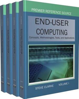 End-User Computing: Concepts, Methodologies, Tools and Applications by Steve Clarke