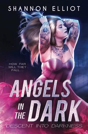 Angels In The Dark by Shannon Elliot