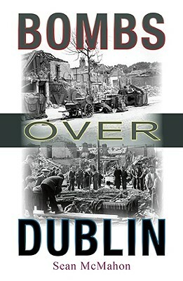 Bombs Over Dublin by Sean McMahon