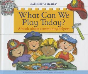 What Can We Play Today? a Book about Community Helpers by Jane Belk Moncure