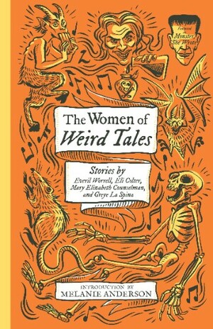 The Women of Weird Tales by Mary Elizabeth Counselman, Eli Colter, Greye La Spina, Everil Worrell, Melanie Anderson