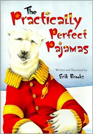 The Practically Perfect Pajamas by Erik Brooks