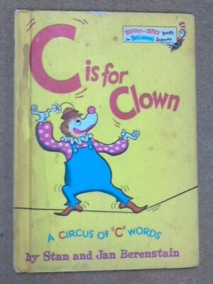 C IS FOR CLOWN : A Circus of C Words by Stan Berenstain