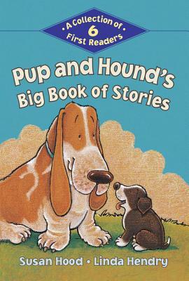 Pup and Hound's Big Book of Stories: A Collection of 6 First Readers by Susan Hood
