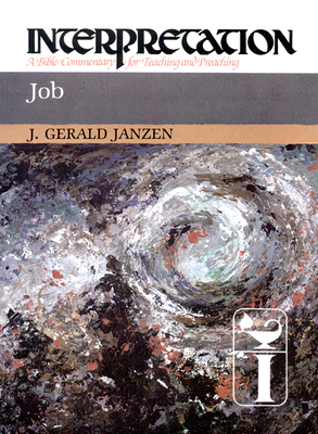 Job: Interpretation: A Bible Commentary for Teaching and Preaching by J. Gerald Janzen