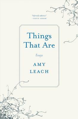 Things That Are by Amy Leach