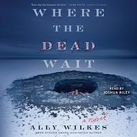 Where the Dead Wait by Ally Wilkes