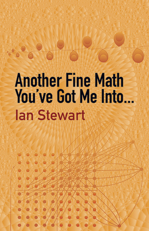 Another Fine Math You've Got Me Into by Ian Stewart