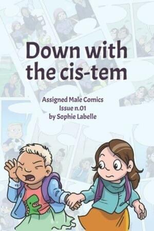 Down with the cis-tem by Sophie Labelle