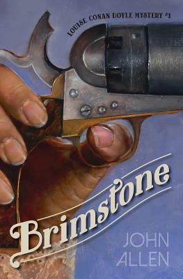 Brimstone: Louise Conan Doyle Mystery #1 by John Allen