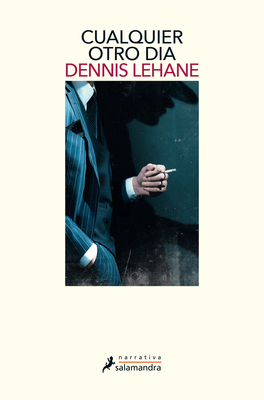 Cualquier Otro Día / The Given Day by Dennis Lehane