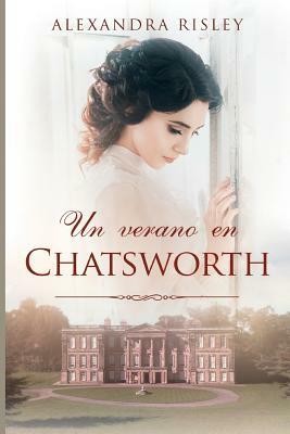 Un Verano En Chatsworth by Alexandra Risley