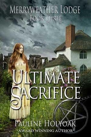 Ultimate Sacrifice by Pauline Holyoak, Pauline Holyoak