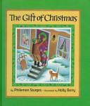 Gift of Christmas by H. Berry, Holly Berry, Philemon Sturges