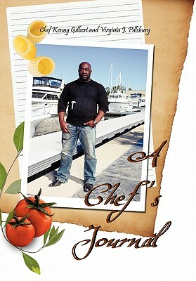 A Chef's Journal by Chef Kenny Gilbert, Virginia J. Pillsbury