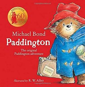 Paddington Bear: The Original Paddington Adventure 60 Years by Michael Bond