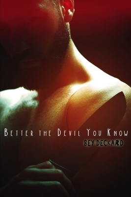 Better the Devil You Know by Bey Deckard