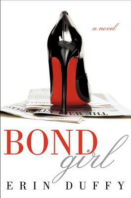 Bond Girl: A Novel by Erin Duffy