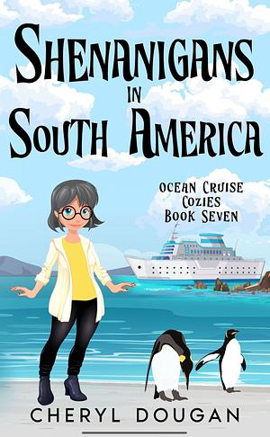 Shenanigans in South America by Cheryl Dougan