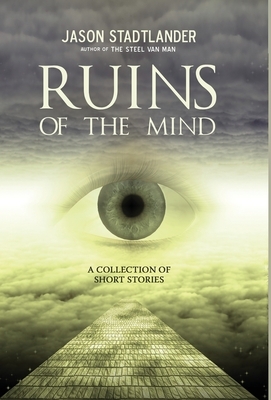 Ruins of the Mind by Jason Stadtlander