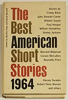 The Best American Short Stories 1964 by John Stewart Carter, Robert Penn Warren, Edith Konecky, Paul Horgan, Vera Randal, Kimon Lolos, Reynolds Price, Carson McCullers, Joyce Carol Oates, Harvey Swados, Frieda Arkin, William Goyen, William Humphrey, William Eastlake, Bernard Malamud, Daniel Curley, Martha Foley, David Burnett, Shirley Jackson, Virginia Moriconi, Richard G. Brown, May Dikeman