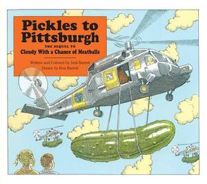 Pickles to Pittsburgh: A Sequel to Cloudy with a Chance of Meatballs by Judi Barrett