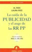 La caída de la publicidad y el auge de las RRPP by Al Ries, Laura Ries