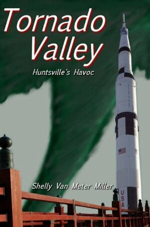 Tornado Valley:Huntsville's Havoc by Shelly Van Meter Miller, Diana Miller