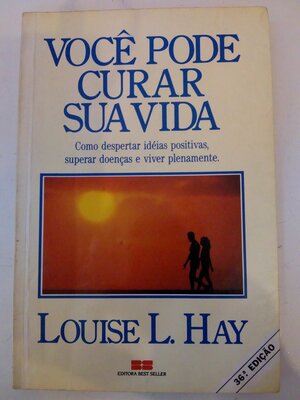 Você Pode Curar Sua Vida by Louise L. Hay