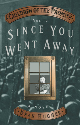 Since You Went Away by Dean Hughes