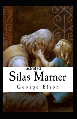 Silas Marner Illustrated by George Eliot