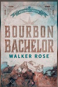 Bourbon Bachelor by Walker Rose