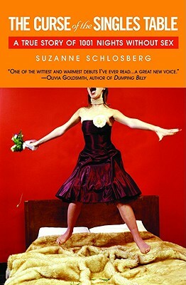 The Curse of the Singles Table: A True Story of 1001 Nights Without Sex by Suzanne Schlosberg
