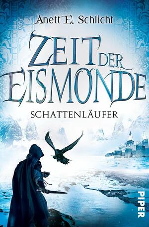 Zeit der Eismonde: Schattenläufer by Anett E. Schlicht