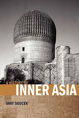 A History of Inner Asia by Svatopluk Soucek, Soucek Svat, Svat Soucek