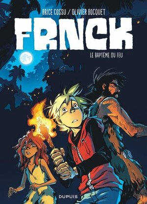 FRNCK - tome 2 - Le baptême du feu by Olivier Bocquet, Brice Cossu, Yoann Guillo