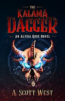 The Kalama Dagger: An Alysia Rose Novel - Volume 1 by Andrew West