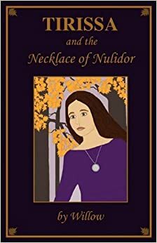 Tirissa and the Necklace of Nulidor by Willow