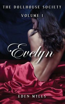 The Dollhouse Society, Volume I: Evelyn by Eden Myles