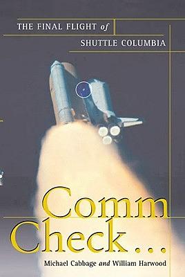 Comm Check...: The Final Flight of Shuttle Columbia by William Harwood, Bill Wallace (Narrator), Michael Cabbage