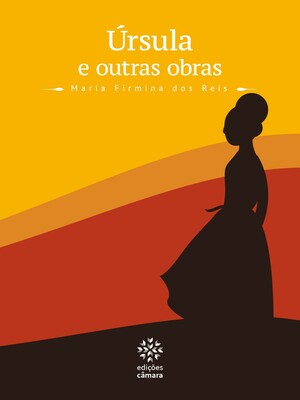 Úrsula e outras obras (Prazer de Ler) by Danglei de Castro Pereira, Maria Firmina dos Reis, Rafael Benjamin, Wellington Brandão