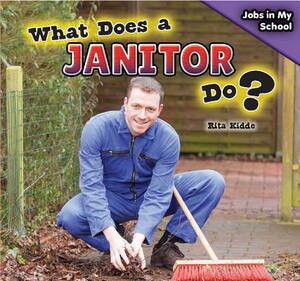 What Does a Janitor Do? by Rita Kidde