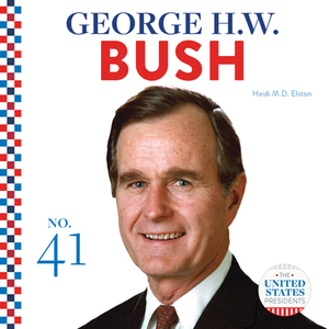 George H.W. Bush by Heidi M. D. Elston