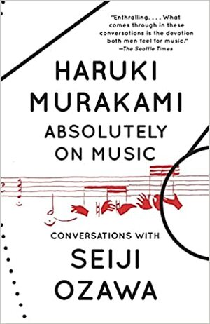 Absolutely on Music: Conversations with Seiji Ozawa by Haruki Murakami, Haruki Murakami