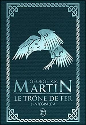 Le Trône de Fer, L'intégrale Tome 4 by George R.R. Martin